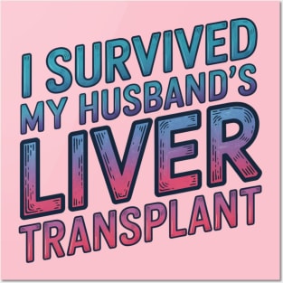 I Survived My Husband's Liver Transplant Posters and Art